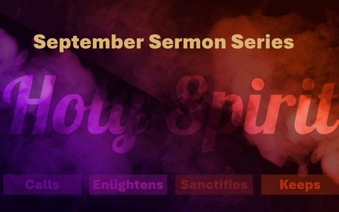 September Sermon Series: “The Work of the Holy Spirit”