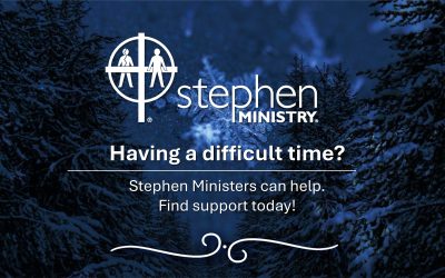 Going Through a Difficult Situation? Stephen Ministry Can Help.