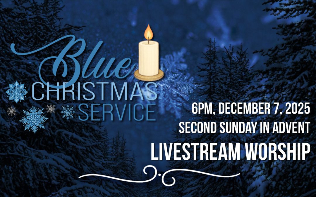 Sunday Evening Worship – Blue Christmas – December 10