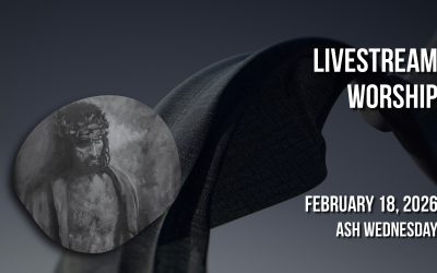 Ash Wednesday Worship – February 18